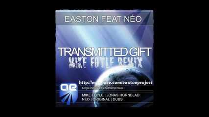 Easton feat. Neo - Transmitted Gift Mike Foyle remix Hq 