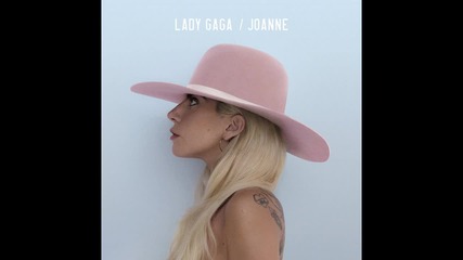 Lady Gaga - Joanne ( A U D I O )