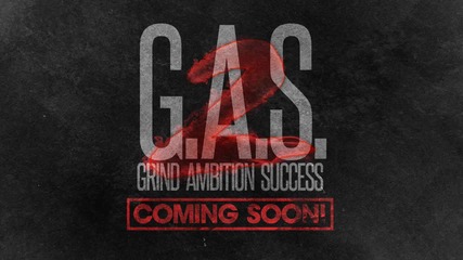 G.a.s._grind_ambition_success_of