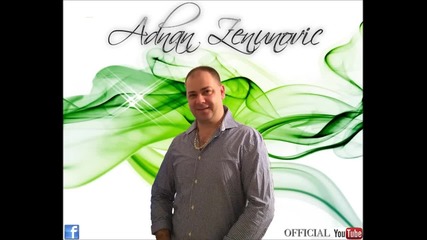 Adnan Zenunovic -imam jednu zelju-official 2015