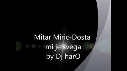 Mitar Miric-dosta mi je svega