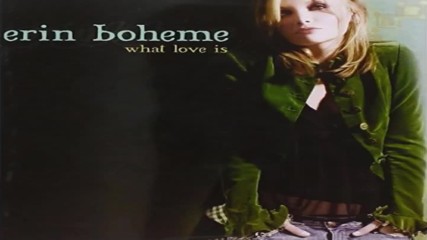 Erin Boheme - What Love Is - 2006 full album
