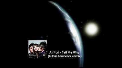Airport - Tell Me Why (lukas Termena Remix)