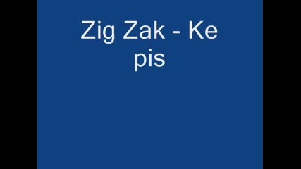 Zig Zak - Ke Pis 
