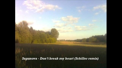 Supanova Don't break my heart (schiller remix)