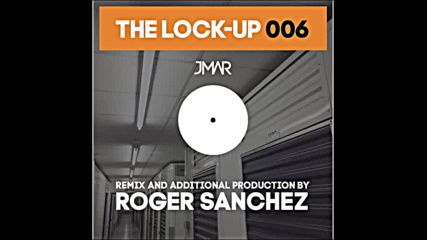 The Lock-up 006 by Roger Sanchez
