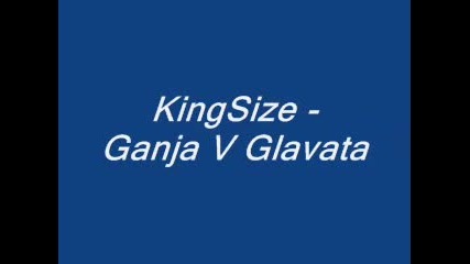 Kingsize - Ganja V Glavata