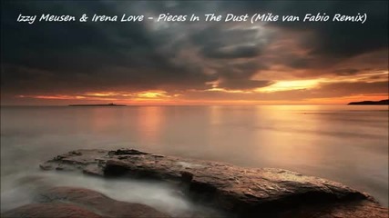 V O C A L - Izzy Meusen & Irena Love - Pieces In The Dust ( Mike van Fabio Remix )