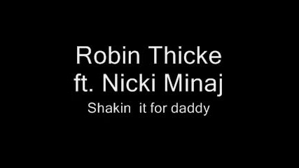 Robin Thicke ft Nicki Minaj - shakin it for daddy 