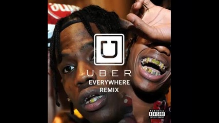 *2016* Travis Scott - Uber Everywhere ( Remix )