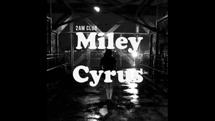 *2013* 2am Club - Miley Cyrus