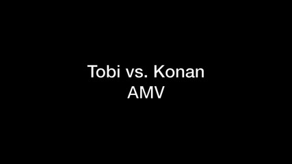 Konan vs Tobi_madara - Imaginary Amv (full Fight) Hd