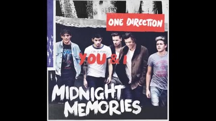 { Midnight Memories } One Direction - You & I + Превод
