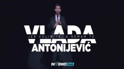 Vlada Antonijevic - Jer volim te a nemam te - (Official Video 2018)