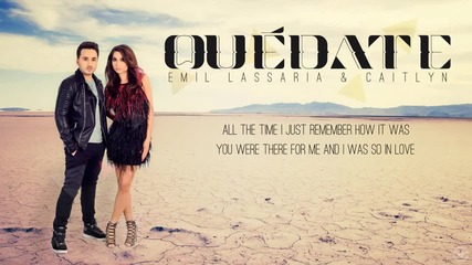 Emil Lassaria & Caitlyn - Quedate [ Lyric Video ]