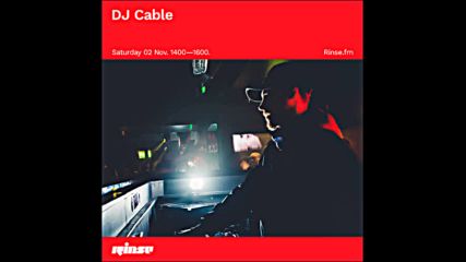 Dj Cable on Rinse Fm 02-11-2019