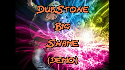 Dubstone - Big Shame (demo)