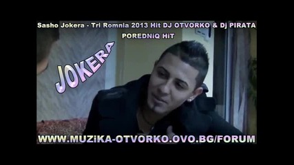 Sasho Jokera - Trin Romnia 2013 Hit Dj Otvorko & Dj Pirata