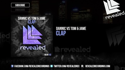 Dannic vs Tom & Jame - Clap ( Original Mix )