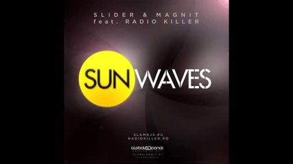 Official Preview! Slider & Magnit feat. Radio Killer - Sunwaves (club Mix)