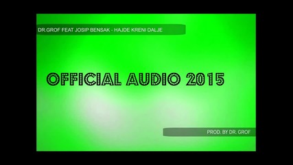Dr Grof Feat Josip Bensak - Hajde Kreni Dalje (official Audio)