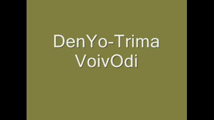 Denyo - Trima Voivodi