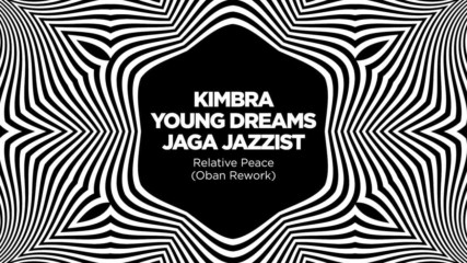Kimbra ft. Young Dreams & Jaga Jazzist – Relative Peace ( Oban Rework )