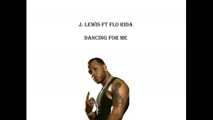 J. Lewis ft Flo Rida - Dancing for me 