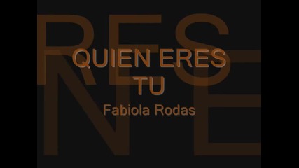Quien Eres Tu - Fabiola Rodas