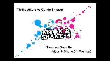 Thrillseekers Vs. Carrie Skipper - Savanna Goes By Myon & Shane 54 Mashup 