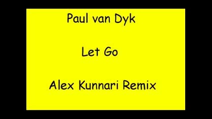 Paul Van Dyk - Let Go (alex Kunnari Mix)