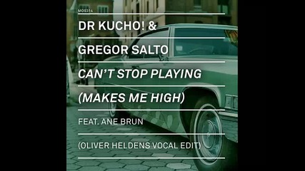 *2015* Dr Kucho & Gregor Salto - Can't Stop Playing ( Oliver Heldens vocal edit )