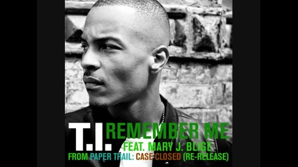 T.i. - Remember Me feat. Mary.j.blige Hq Lyrics