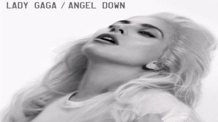 Lady Gaga - Angel Down / Work Tape