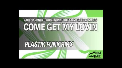 Paul Gardner Hugh Gunnell feat. Marcella Woods Come Get My Lovin Plastik Funk Remix 