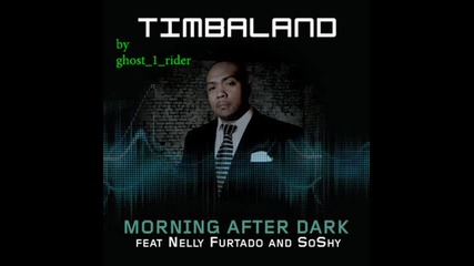 Timbaland ft. Nelly Furtado and Soshy - Morning After Dark 