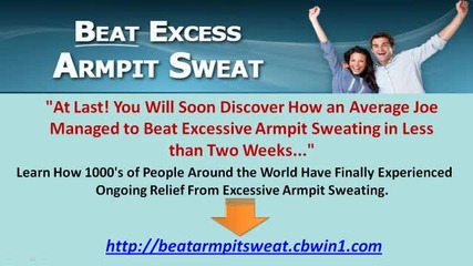 Beat Excess Armpit Sweat - Beat Your Arm pit Sweat Problem Starting Now!