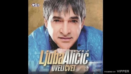 Ljuba Alicic - U tvojim ocima - (Audio 2011)
