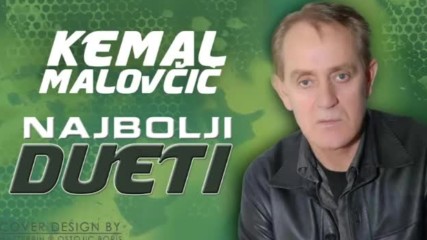 Kemal Malovcic - Najbolji dueti - Mix - Audio 2016