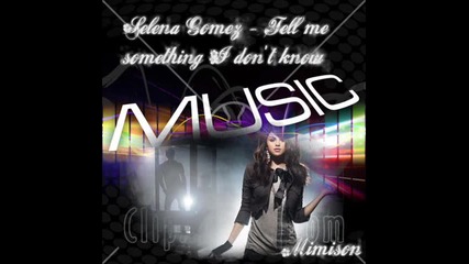 Selena Gomez - Tell me something I dont know 