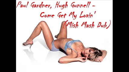 Paul Gardner, Hugh Gunnell - Come Get My Lovin (mish Mash Dub) 