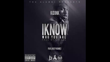 *2013* Kid Ink ft. Casey Veggies - I know who you are