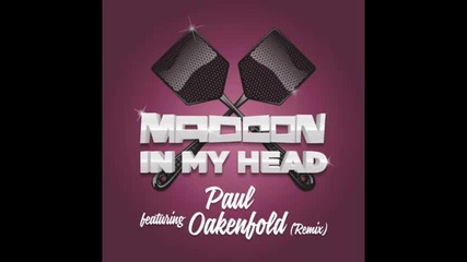 *2013* Madcon - In my head ( Paul Oakenfold radio edit )