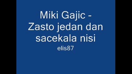 Miki Gajic - Zasto jedan dan sacekala nisi