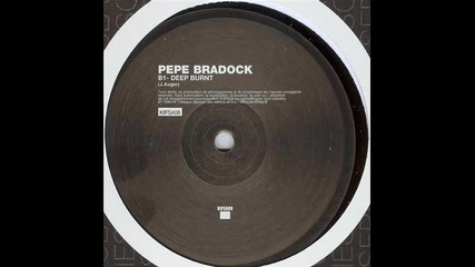 Pepe Bradock - Deep Burnt