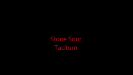 Stone Sour - Taciturn *hq* (new Song)