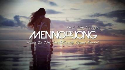 Menno de Jong feat. Ellie Lawson - Place In The Sun (ronski Speed Remix) [asot 500, 512]