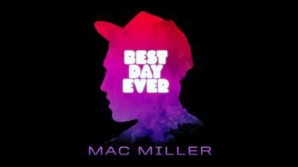 Mac Miller - In The Air [best Day Ever]