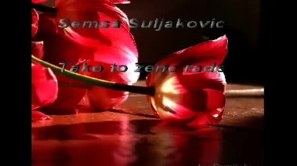 Semsa Suljakovic - Tako to zene rade (hq) (bg sub)