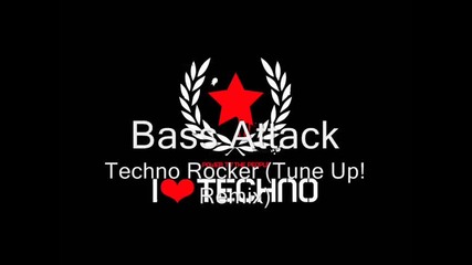 Bass Attack - Techno Rocker (tune Up! Remix) 